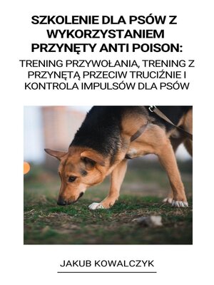 cover image of Szkolenie dla Psów z  Wykorzystaniem Przynęty Anti Poison